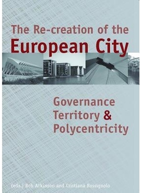预订 The Re-creation of the European City: Governance, Territory, and Polycentricity 欧洲城市的再创造: 治理,领土和多中心