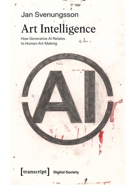 现货 Art Intelligence: How Generative AI Relates to Human Art-Making 艺术智能：生成式人工智能与人类艺术创作的关系: 97838