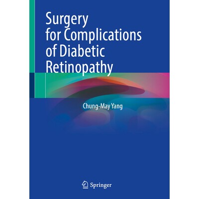预订 Surgery for Complications of Diabetic Retinopathy 糖尿病视网膜病变并发症的手术 9789819628476