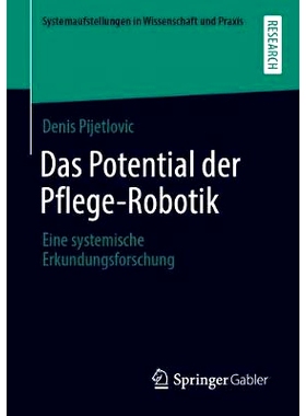 预订 Das Potential der Pflege-Robotik: Eine systemische Erkundungsforschung: 9783658319649