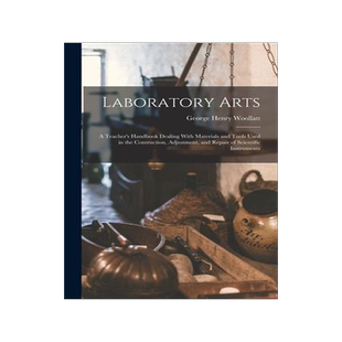 [预订]Laboratory Arts; a Teacher’s Handbook Dealing With Materials and Tools Used in the Contruction, Ad 9781018128344