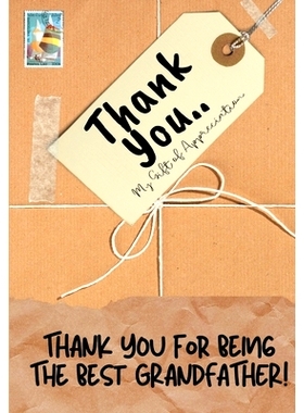 预订 Thank You For Being The Best Grandfather!: My Gift Of Appreciation: Full Color Gift Book Prompted Questions 6.61 x