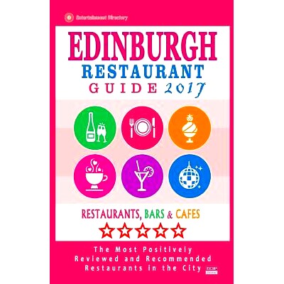 预订 Edinburgh Restaurant Guide 2017: Best Rated Restaurants in Edinburgh, United Kingdom - 500 Restaurants, Bars and Ca