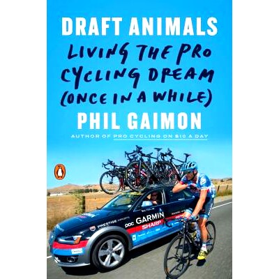 预订 Draft Animals: Living the Pro Cycling Dream (Once in a While) 动物草案:实现职业自行车梦想(偶尔): 9780143131243