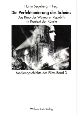 预订 Die Perfektionierung des Scheins: Das Kino der Weimarer Republik im Kontext der Künste 外观的*：艺术背景下的魏
