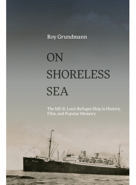 预订 On Shoreless Sea: The MS St. Louis Refugee Ship in History, Film, and Popular Memory: 9798855803754
