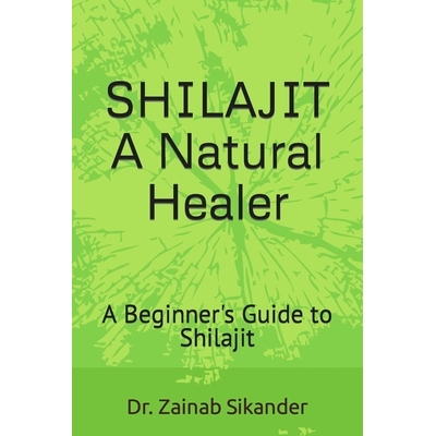 预订 Shilajit: A Natural Healer: A Beginner’s Guide to Shilajit: 9798365487857