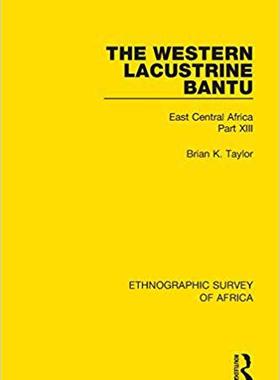 【预售】The Western Lacustrine Bantu (Nyoro, Toro, Nyankore, Kiga, Haya and Zinza with Sections on the Amba and Ko...