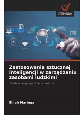 预订 Zastosowania sztucznej inteligencji w zarzadzaniu zasobami ludzkimi: Zwiekszanie wydajnosci pracowników: 978620069