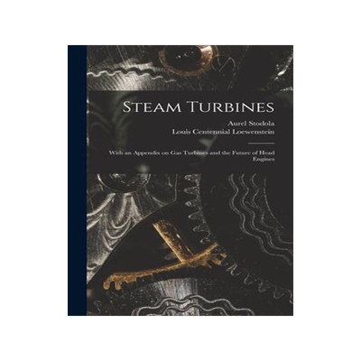 [预订]Steam Turbines: With an Appendix on Gas Turbines and the Future of Head Engines 9781015389359