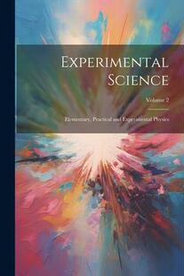 and 9781021362063 Experimental Volume Physics; Practical Elementary Science 预订
