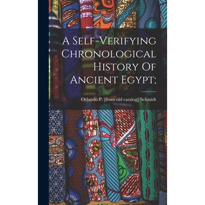 预订 A Self-verifying Chronological History Of Ancient Egypt; 9781019306352