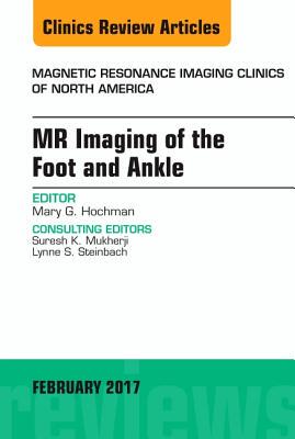 【预订】MR Imaging of the Foot and Ankle, An Issue of Magnetic Resonance Imaging Clinics of North America
