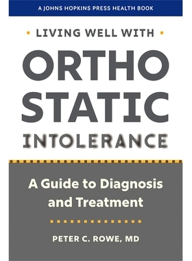 预订 Living Well with Orthostatic Intolerance: A Guide to Diagnosis and Treatment 与直立不耐受共存：诊断和治疗指南: 9781
