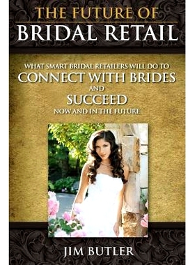 预订 The Future of Bridal Retail: What Smart Retailers Do to Connect with Brides and Leap Over Their Competitors Now and