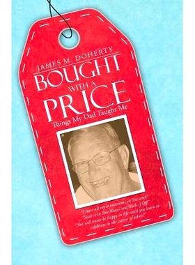 预订 Bought with a Price: Things My Dad Taught Me: 9781490838236