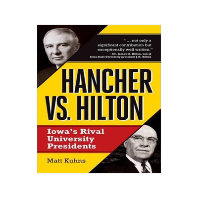[预订]Hancher vs. Hilton: Iowa’s Rival University Presidents 9780988250567