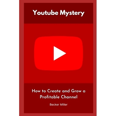 预订 Youtube Mystery: How to Create and Grow a Profitable Channel: 9798394066160