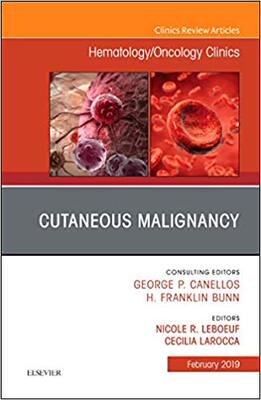 【预售】Cutaneous Malignancy, An Issue of Hematology/Oncology Clinics