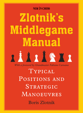 【预订】Zlotnik’s Middlegame Manual: Typical Structures and Strategic Manoeuvres 9789056919269