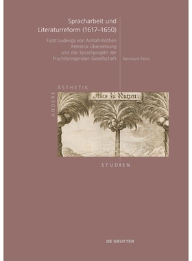 预订 Spracharbeit und Literaturreform (1617–1650): Fürst Ludwigs von Anhalt-Köthen Petrarca-Übersetzung und das Spra