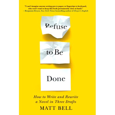 预订 Refuse to Be Done: How to Write and Rewrite a Novel in Three Drafts: 9781641293419