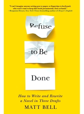 预订 Refuse to Be Done: How to Write and Rewrite a Novel in Three Drafts: 9781641293419