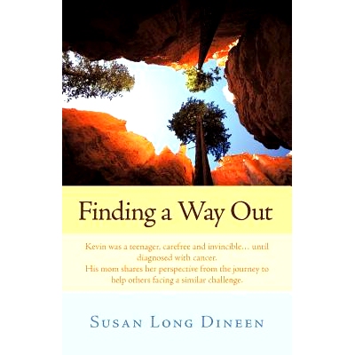 预订 Finding a Way Out: Kevin Was a Teenager, Carefree and Invincible...Until Diagnosed with Cancer. His Mom Shares Her