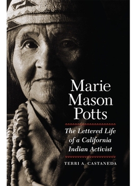 预订 Marie Mason Potts: The Lettered Life of a California Indian Activist 玛丽 梅森 波特：加利福尼亚印第安激进分子的书信