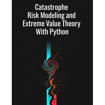 预订 Catastrophe Risk Modeling and Extreme Value Theory With Python 9798264092480