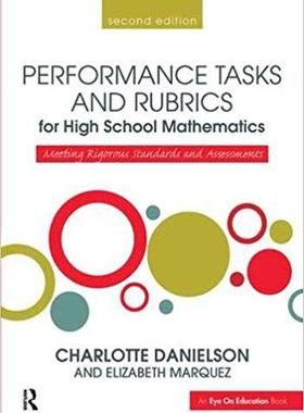 【预售】Performance Tasks and Rubrics for High School Mathematics: Meeting Rigorous Standards and Assessments
