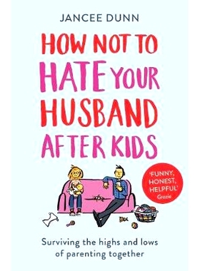 预订 How Not to Hate Your Husband After Kids: 9781784754778