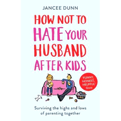 预订 How Not to Hate Your Husband After Kids: 9781784754778