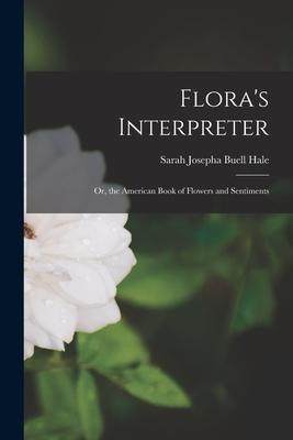 [预订]Flora’s Interpreter: Or, the American Book of Flowers and Sentiments 9781017370645