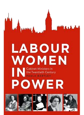 预订 Labour Women in Power: Cabinet Ministers in the Twentieth Century 劳动妇女执政：20世纪*部长: 9783030142872