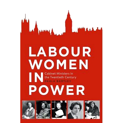 预订 Labour Women in Power: Cabinet Ministers in the Twentieth Century 劳动妇女执政：20世纪*部长: 9783030142872