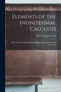 [预订]Elements of the Infinitesimal Calculus: With Numerous Examples and Applications to Analysis and Geom 9781013323478