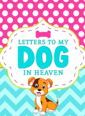 预订 Letters To My Dog In Heaven: Pet Loss Grief Heartfelt Loss Bereavement Gift Best Friend Poochie