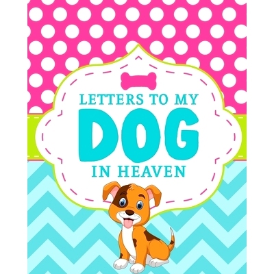 预订 Letters To My Dog In Heaven: Pet Loss Grief Heartfelt Loss Bereavement Gift Best Friend Poochie
