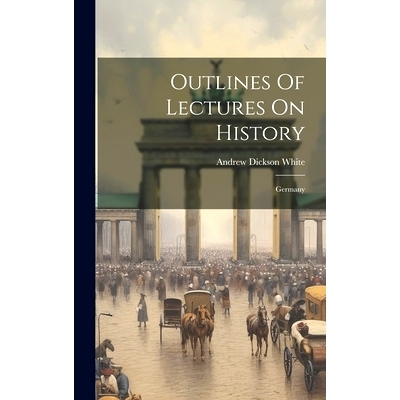 预订 Outlines Of Lectures On History: Germany: 9781020473449