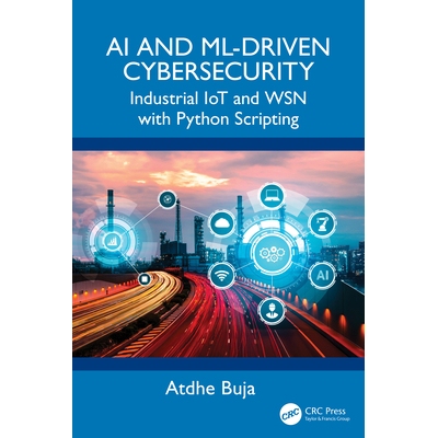 预订 AI and ML-Driven Cybersecurity Industrial IoT and WSN with Python Scripting 人工智能与机器学习驱动的网络安全：工业