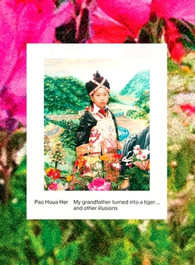 预订 Pao Houa Her: My Grandfather Turned into a Tiger... and Other Illusions Pao Houa Her：我的祖父变成了一只老虎……还