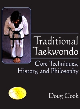 预订 Traditional Taekwondo: Core Techniques, History, and Philosphy 传统跆拳道: 9781594394232