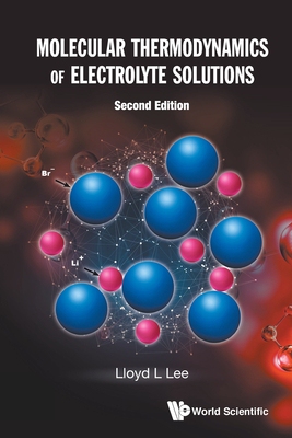 预订 【】Molecular Thermodynamics of Electrolyte Solutions (Second Edition)