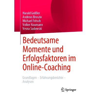 预订 Bedeutsame Momente und Erfolgsfaktoren im Online-Coaching: Grundlagen – Erfahrungsberichte – Analysen: 9783658385
