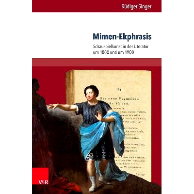 预订 Mimen-Ekphrasis: Schauspielkunst in der Literatur um 1800 und um 1900 1800 和 1900 年前后文学作品中的默剧-咏叹调.表