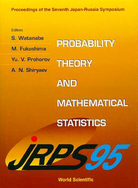 【预订】PROBABILITY THEORY AND MATHEMATICAL STATISTICS - PROCEEDINGS OF THE 7TH JAPAN-RUSSIA SYMPOSIUM
