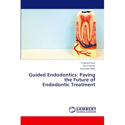 预订 Guided Endodontics: Paving the Future of Endodontic Treatment 引导牙髓*：为牙髓*的未来铺路: 9786208117832