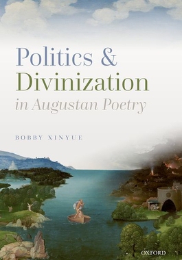 【预订】Politics and Divinization in Augustan Poetry 9780192855978
