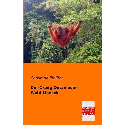 预订 Der Orang-Outan Oder Wald-Mensch: 9783955620165